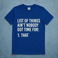 List Of Things AinT Nobody Git Time For That Gift T-Shirt thumb 5