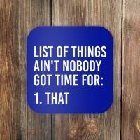 List Of Things AinT Nobody Git Time For That Gift Coaster thumb 0