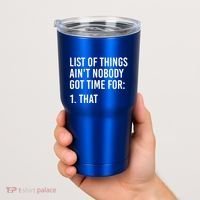 List Of Things AinT Nobody Git Time For That Gift Tumbler thumb 2