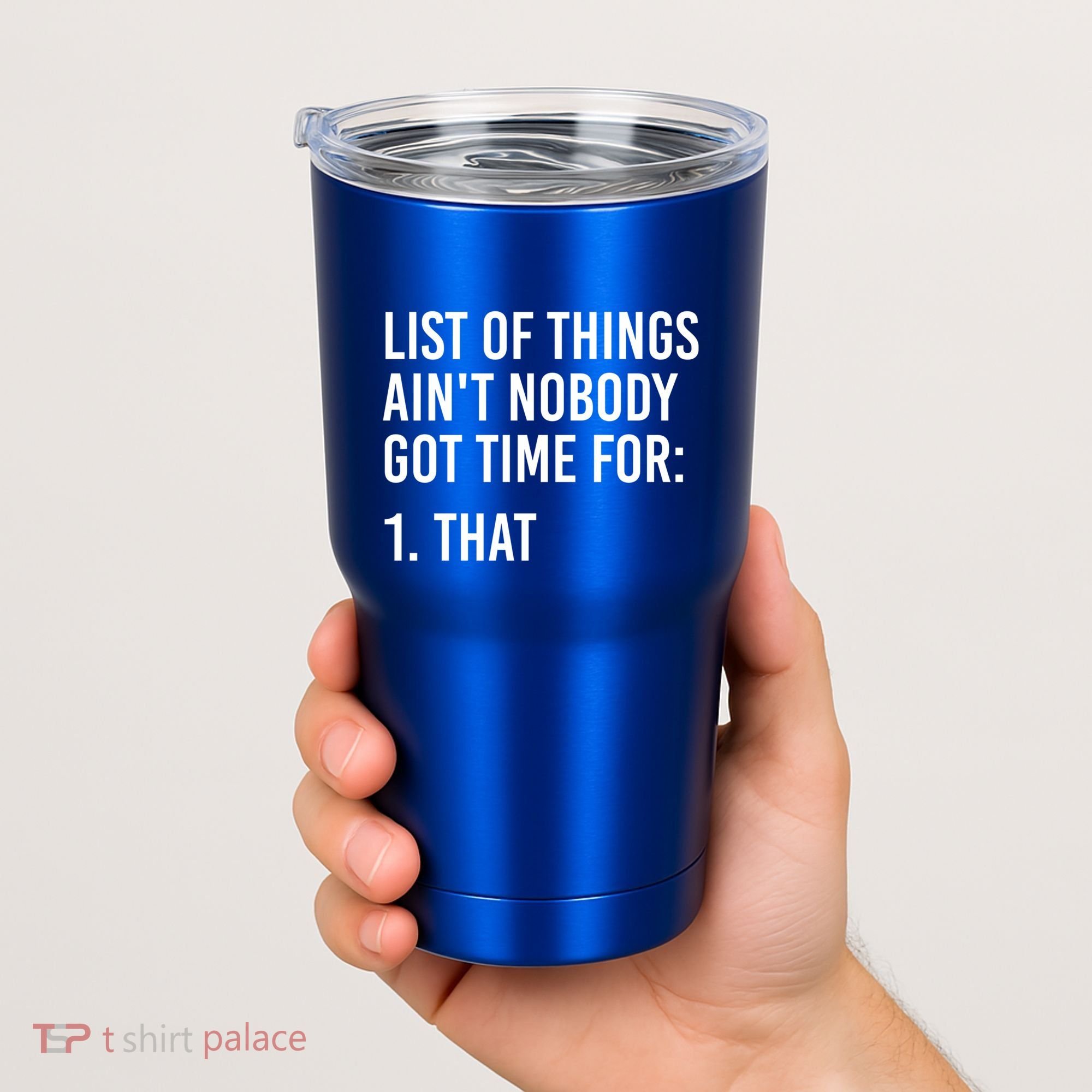 List Of Things AinT Nobody Git Time For That Gift Tumbler
