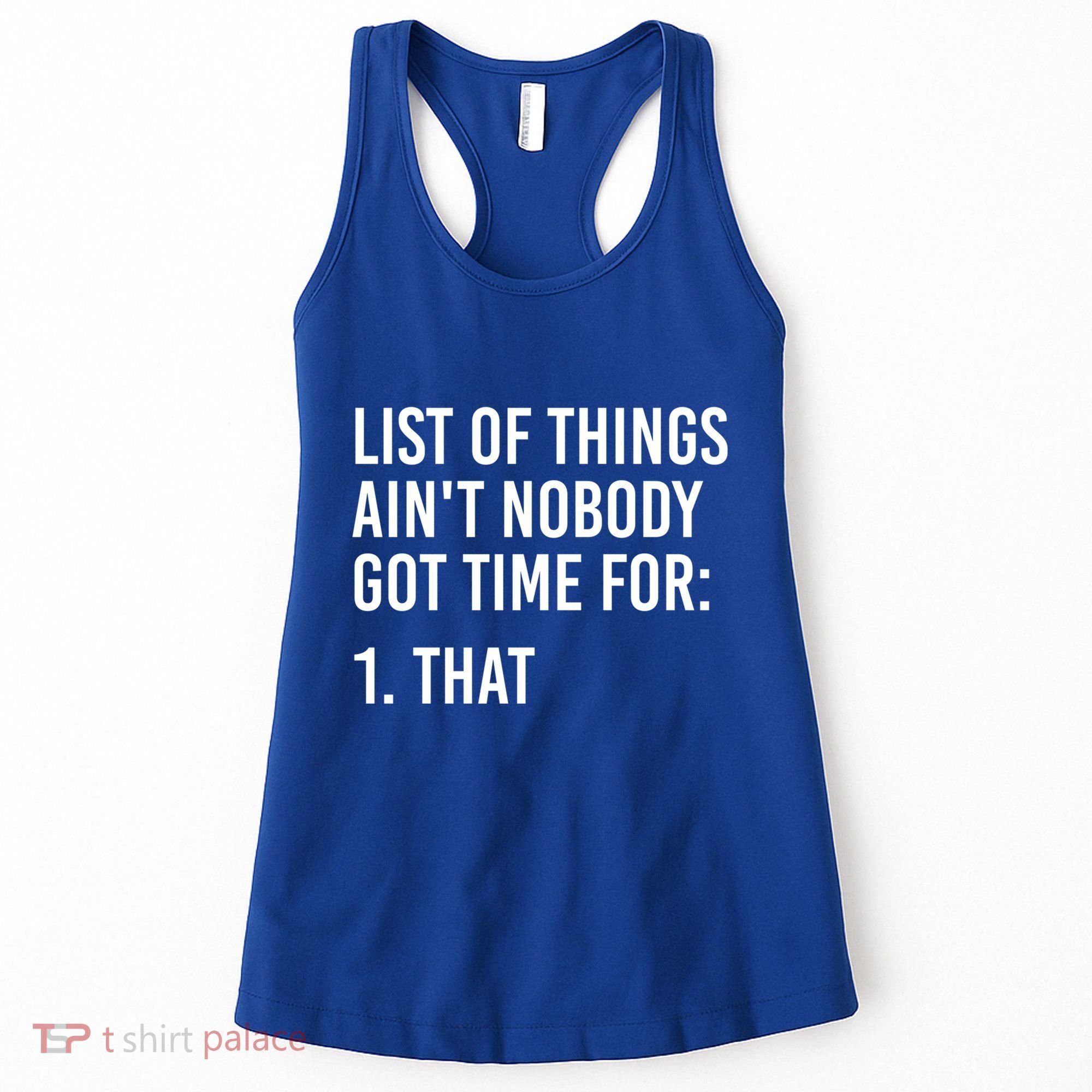 List Of Things AinT Nobody Git Time For That Gift Women's Tank Top