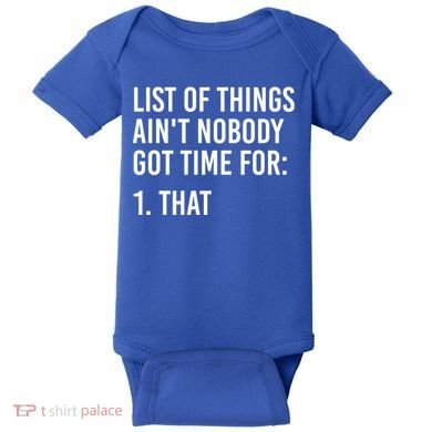 List Of Things AinT Nobody Git Time For That Gift Baby Bodysuit
