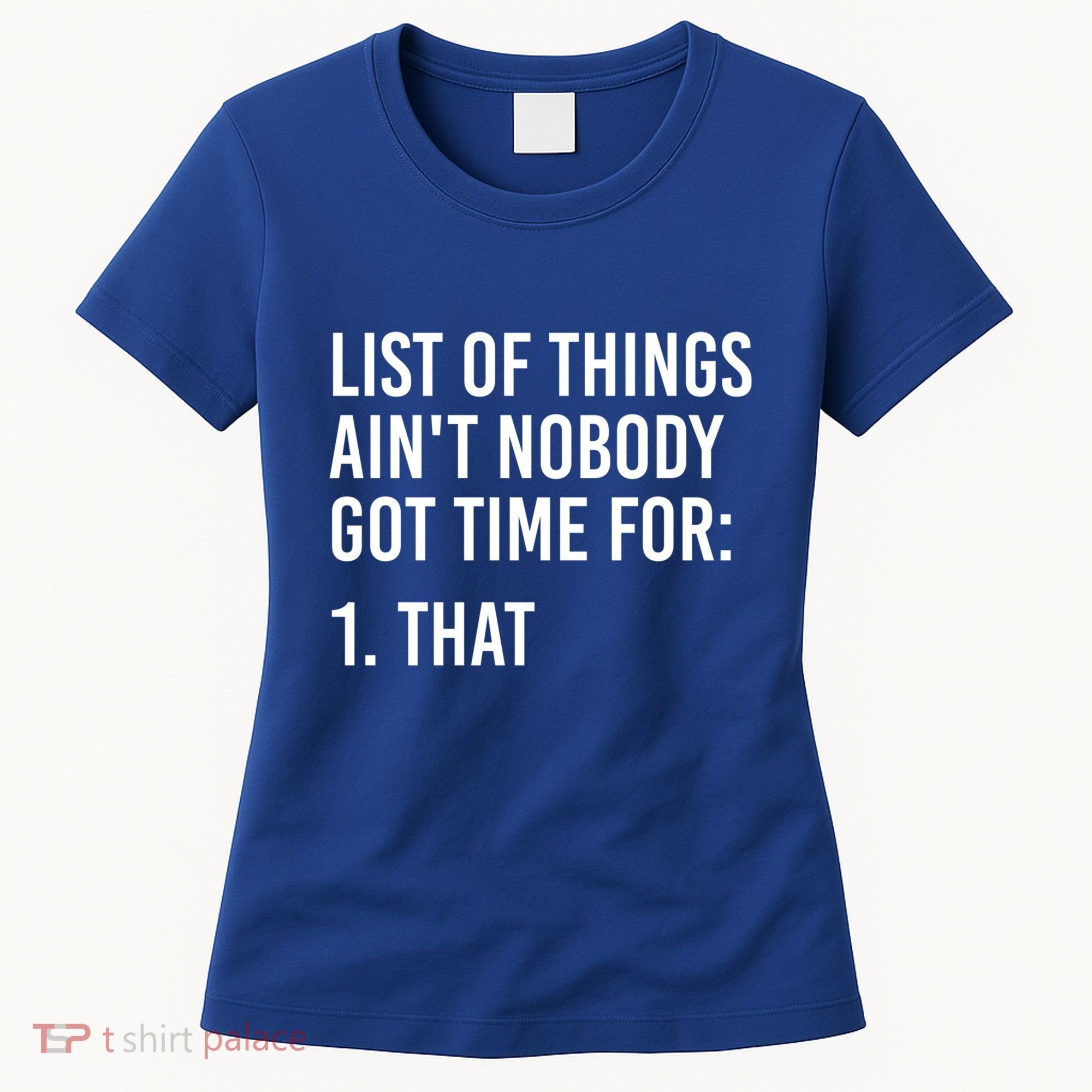 List Of Things AinT Nobody Git Time For That Gift Women's T-Shirt