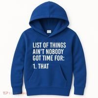 List Of Things AinT Nobody Git Time For That Gift Kids Hoodie thumb 0