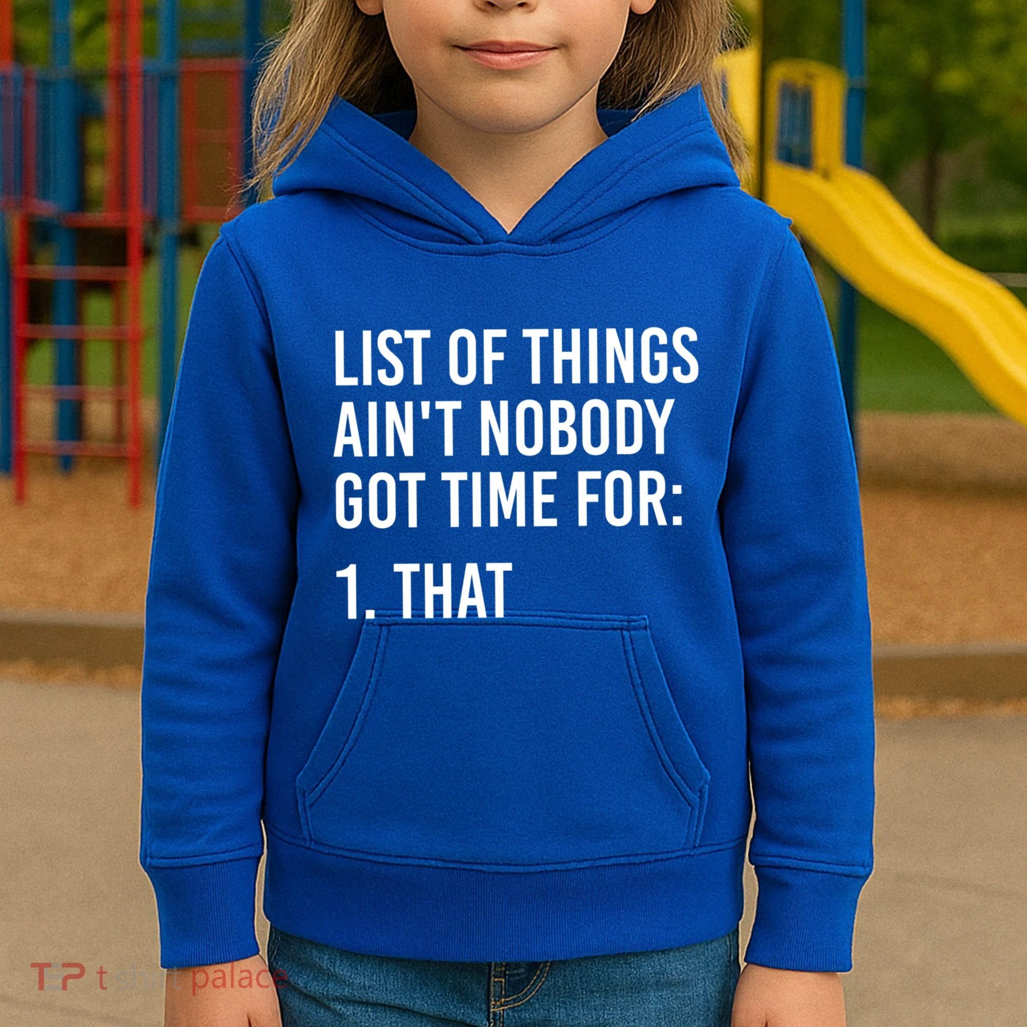 List Of Things AinT Nobody Git Time For That Gift Kids Hoodie