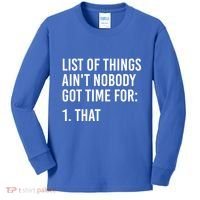 List Of Things AinT Nobody Git Time For That Gift Kids Long Sleeve Shirt thumb 0