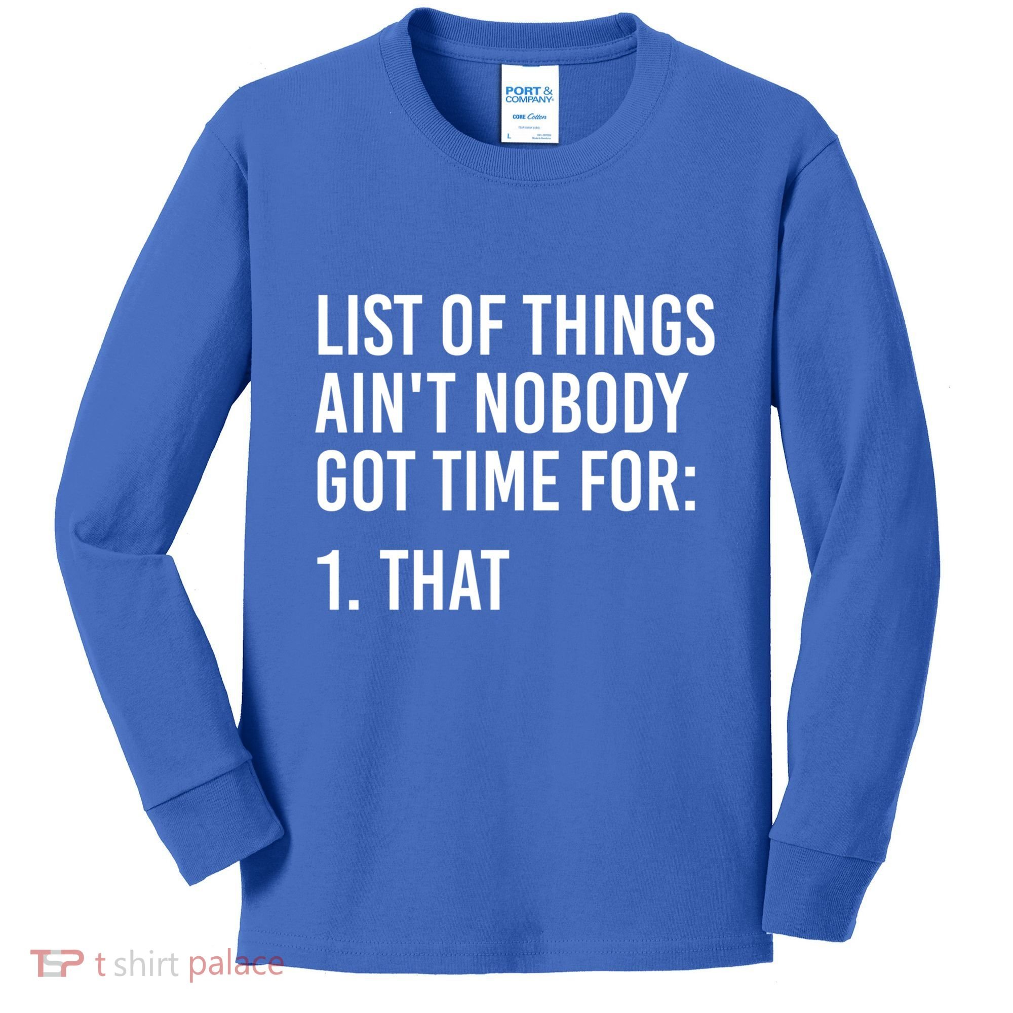 List Of Things AinT Nobody Git Time For That Gift Kids Long Sleeve Shirt