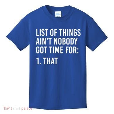 List Of Things AinT Nobody Git Time For That Gift Kids T-Shirt