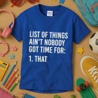 List Of Things AinT Nobody Git Time For That Gift Kids T-Shirt thumb 3