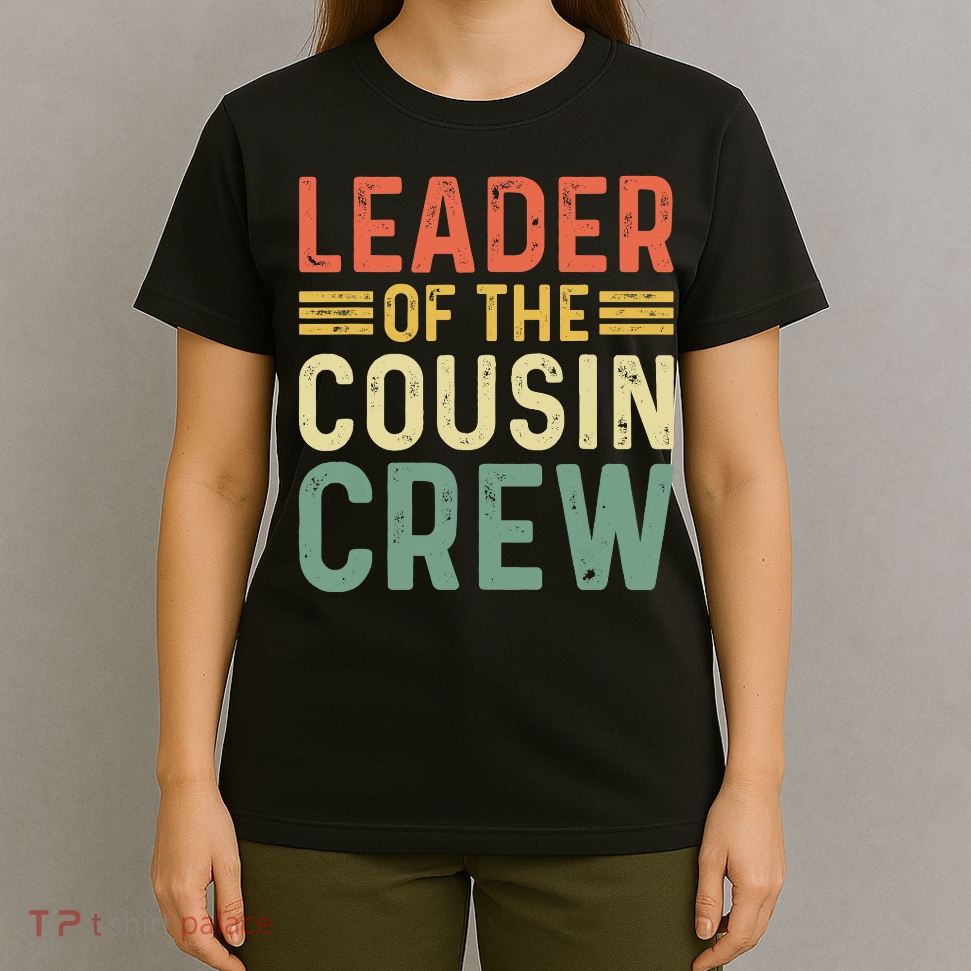 Leader Of The Cousin Crew Funny Leader T-Shirt