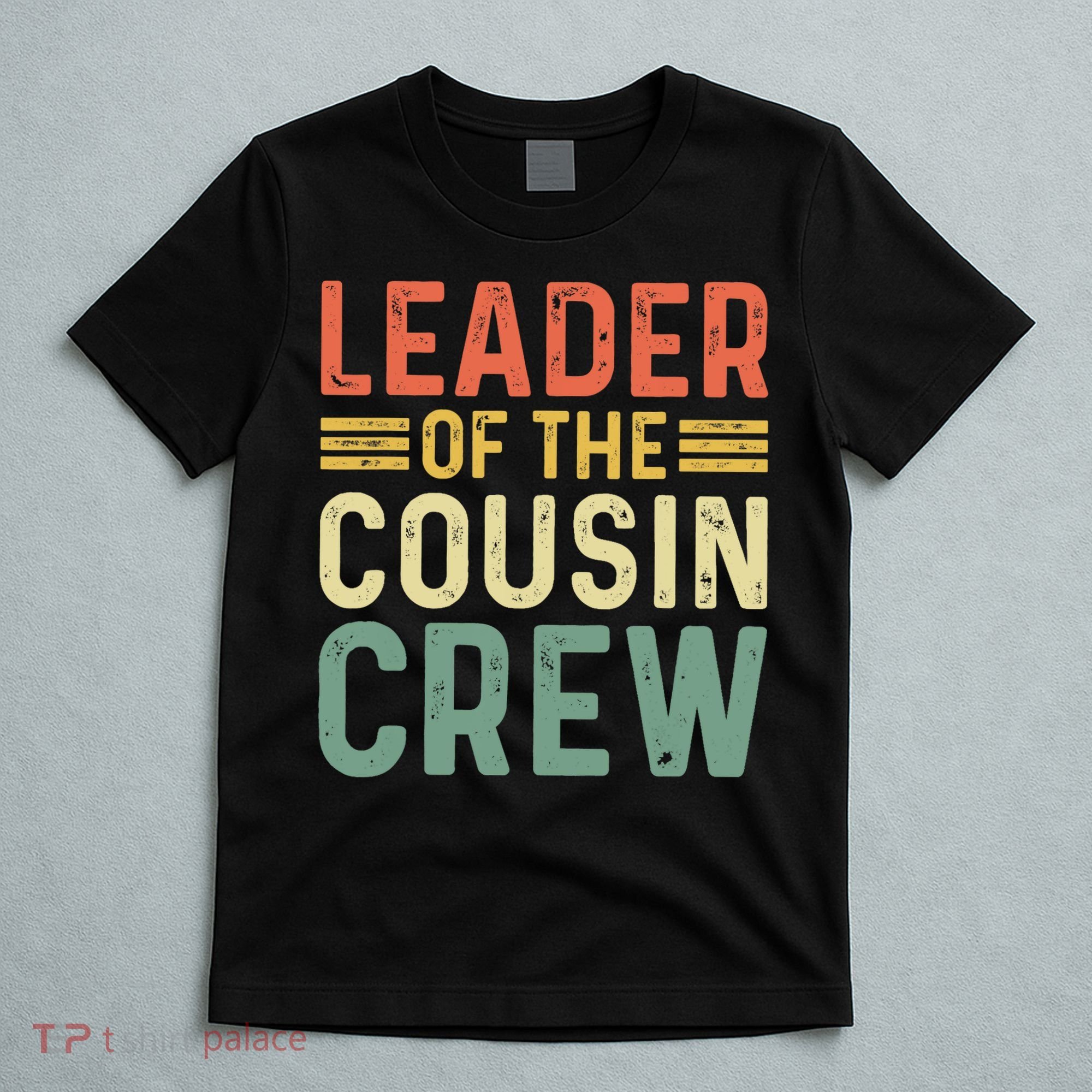 Leader Of The Cousin Crew Funny Leader T-Shirt