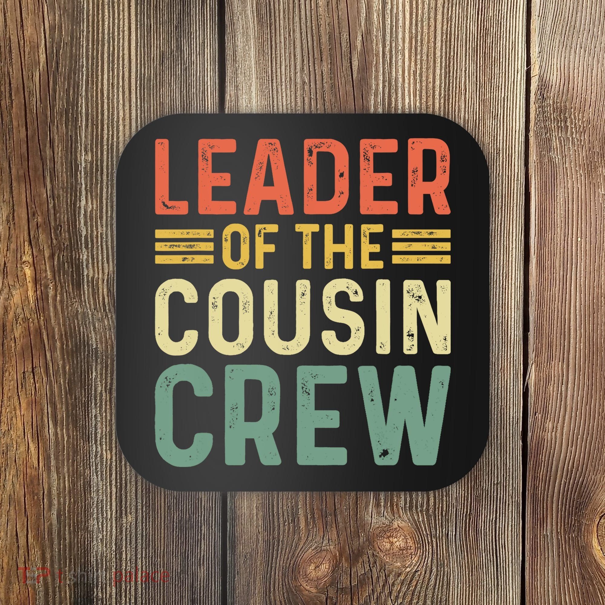 Leader Of The Cousin Crew Funny Leader Coaster