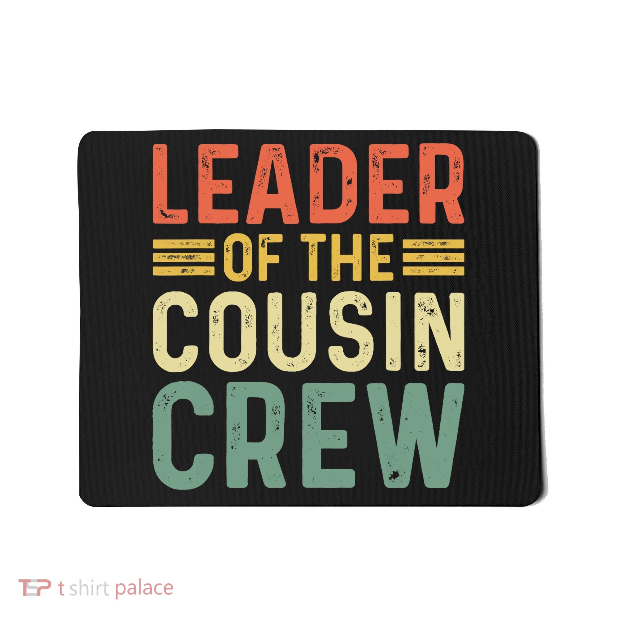 Leader Of The Cousin Crew Funny Leader Mousepad