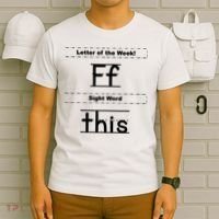 Letter Of The Week Ff Sight Word This T-Shirt thumb 6