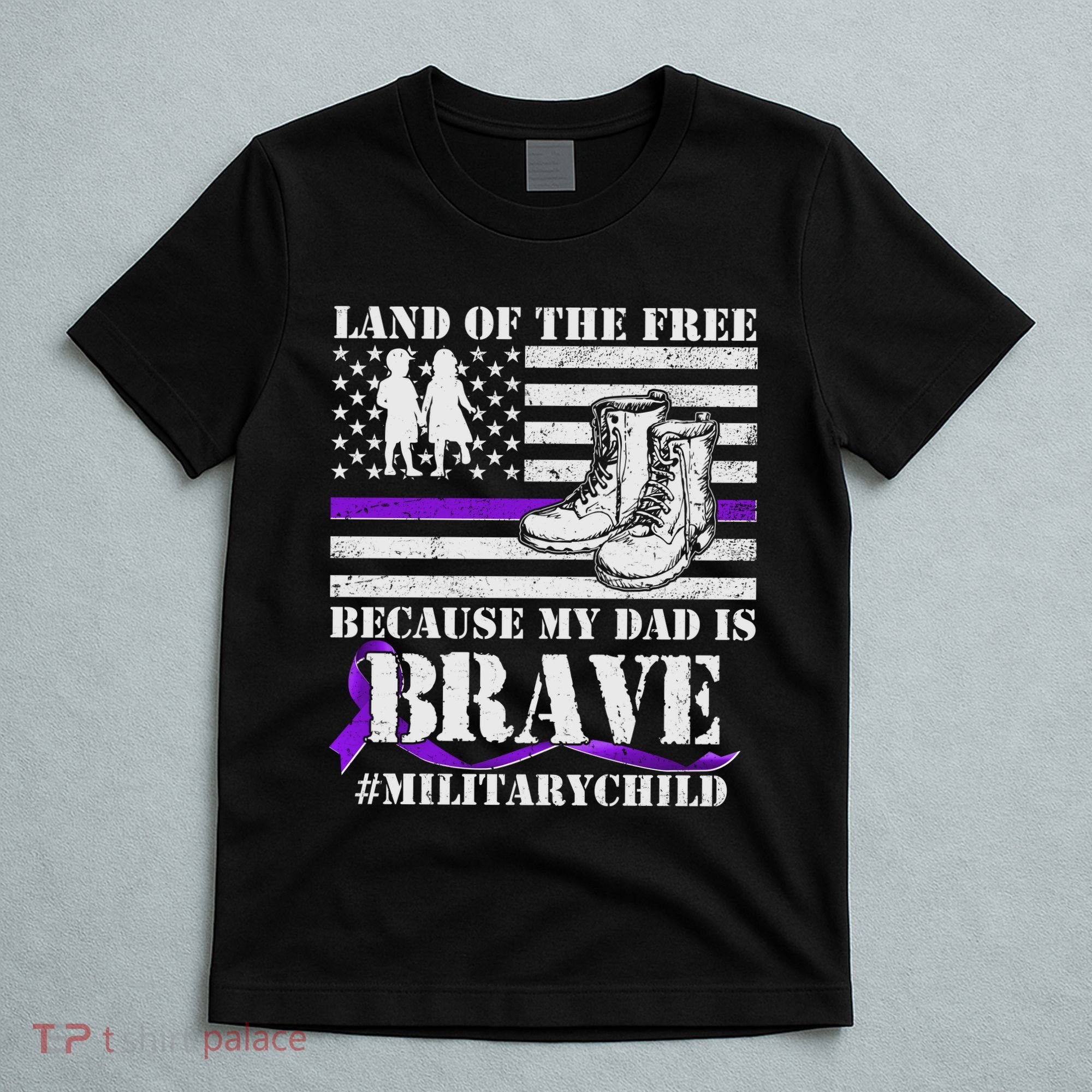 Land Of The Free Because My Dad Is Brave #MilitaryChild T-Shirt
