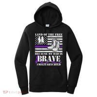 Land Of The Free Because My Dad Is Brave #MilitaryChild Women's Hoodie thumb 0