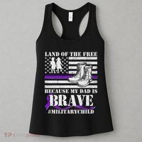 Land Of The Free Because My Dad Is Brave #MilitaryChild Women's Tank Top thumb 3