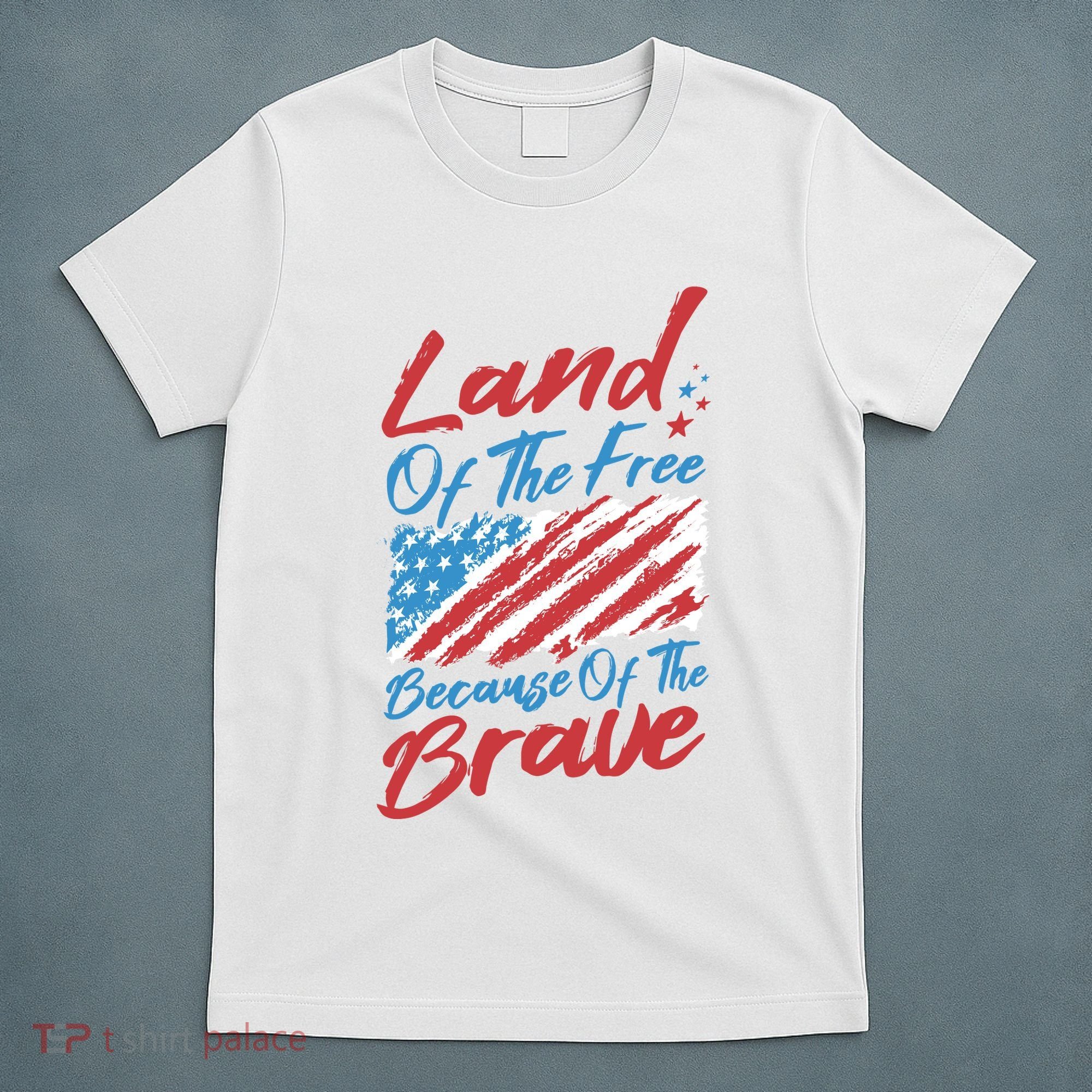 Land Of The Free Because Of The Brave American Flag T-Shirt