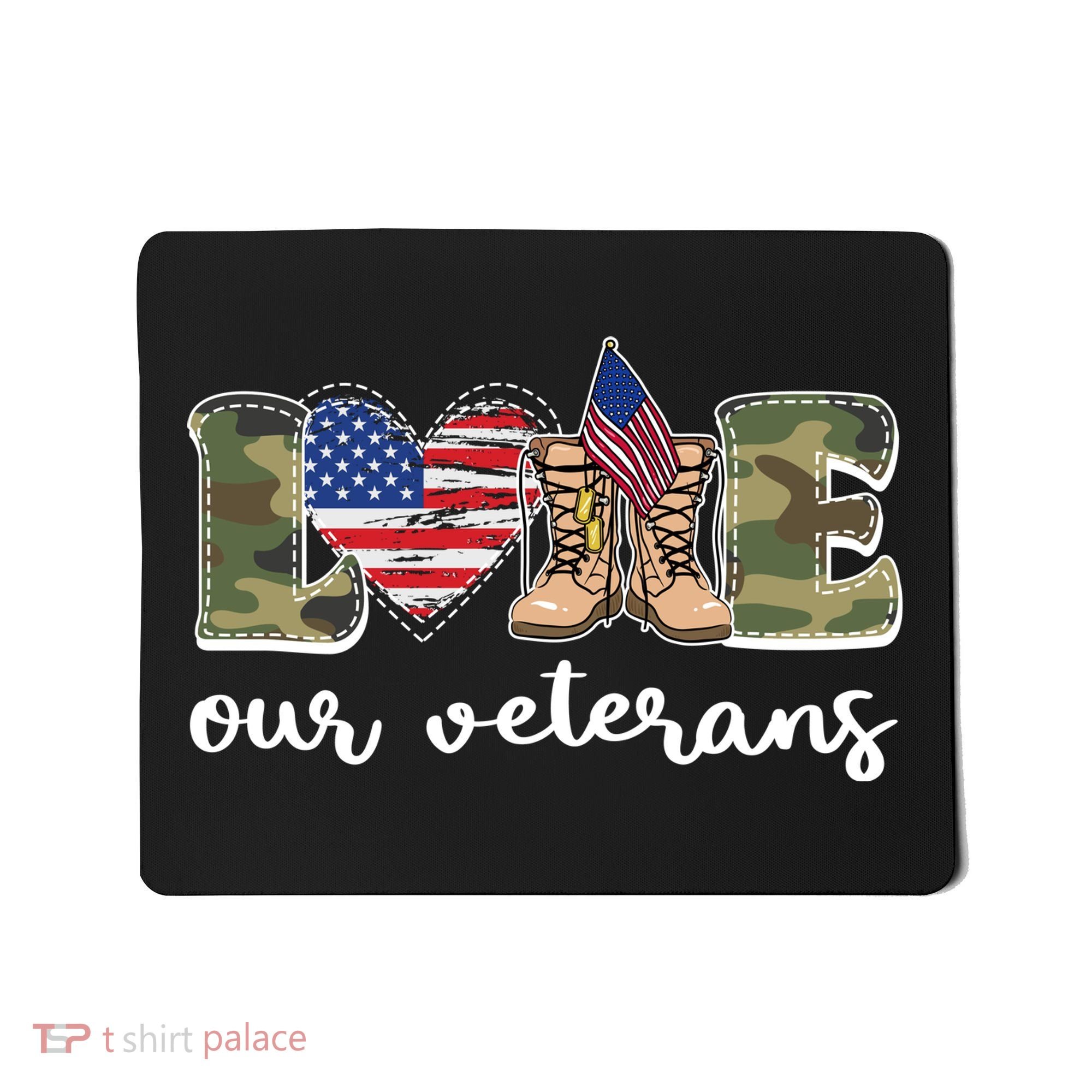 Love Our Veterans Support Our Veterans Mousepad