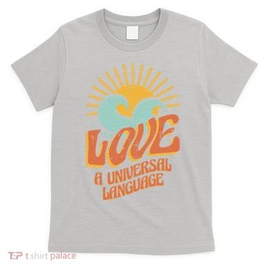 Love A Universal Language T-Shirt