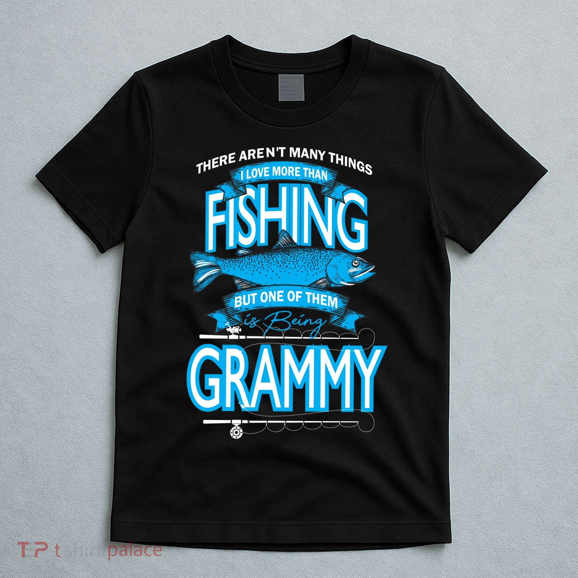 Love Being Grammy More Than Fishing T-Shirt