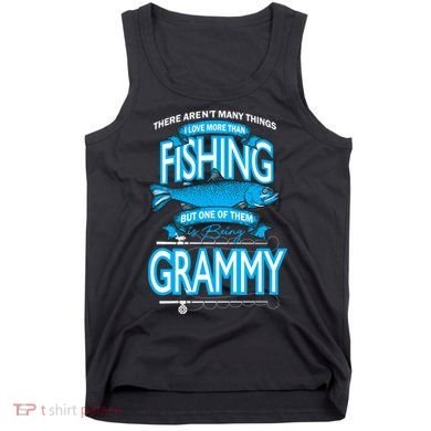 Love Being Grammy More Than Fishing Tank Top