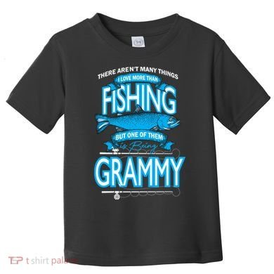Love Being Grammy More Than Fishing Toddler T-Shirt