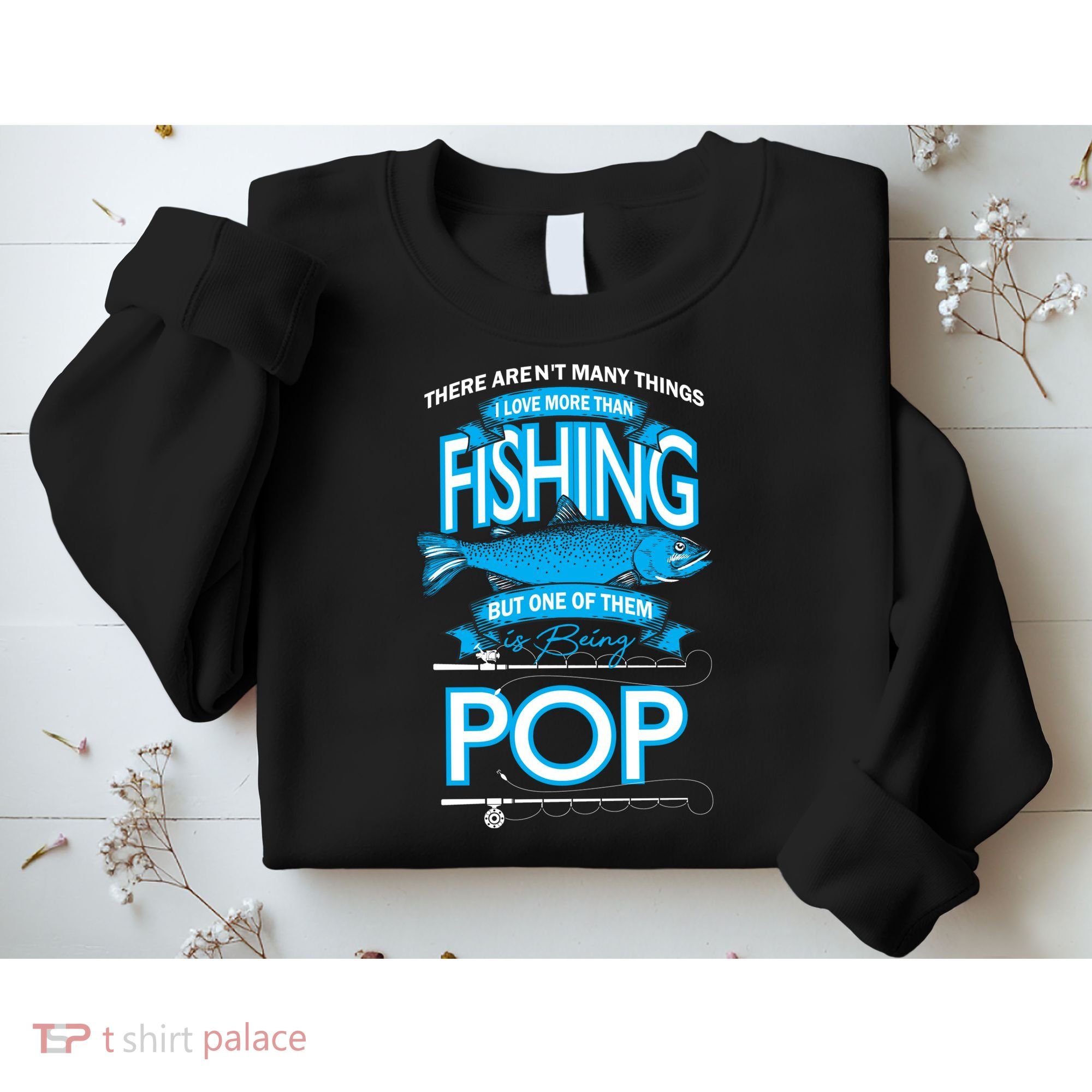 Love Being Pop More Than Fishing Sweatshirt