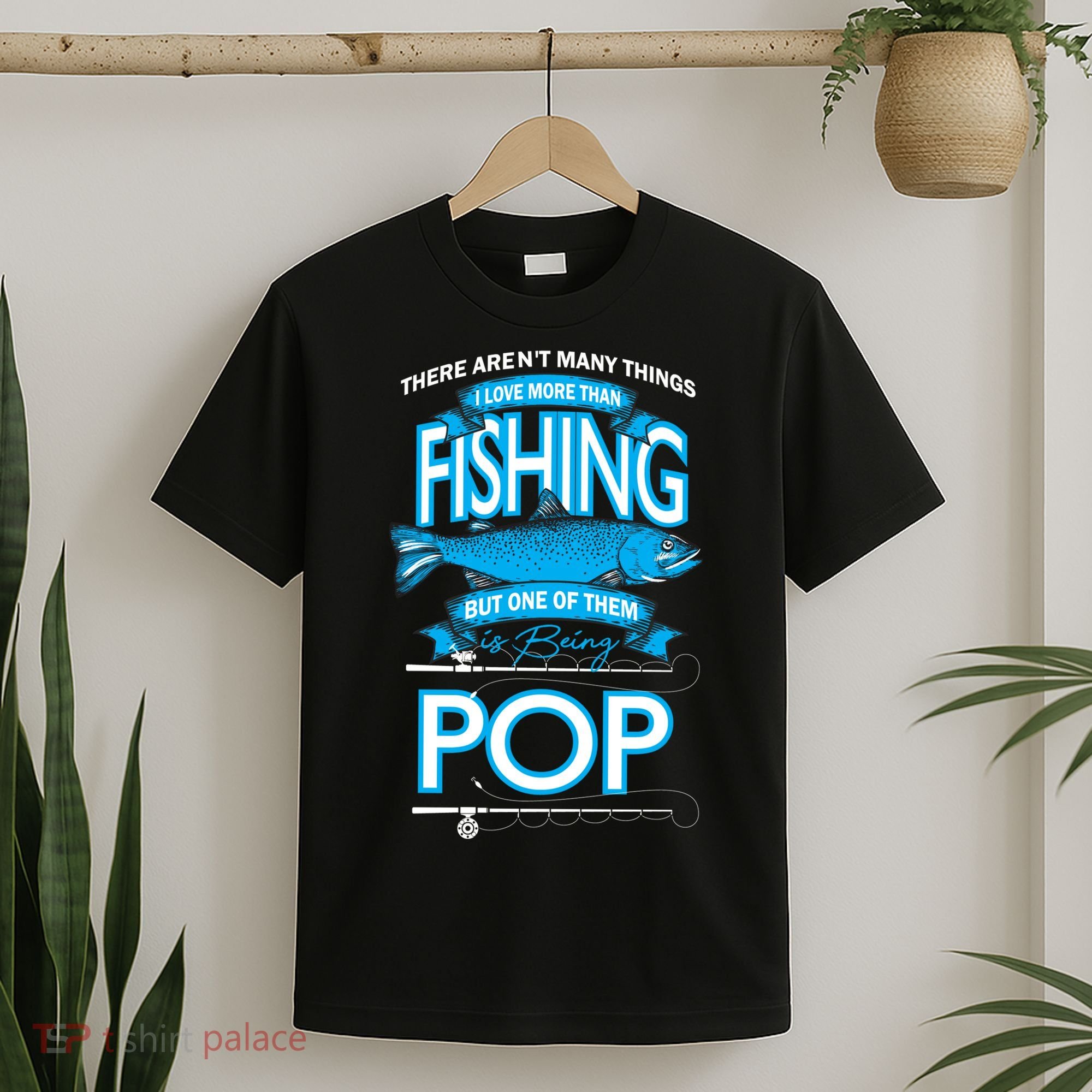 Love Being Pop More Than Fishing T-Shirt