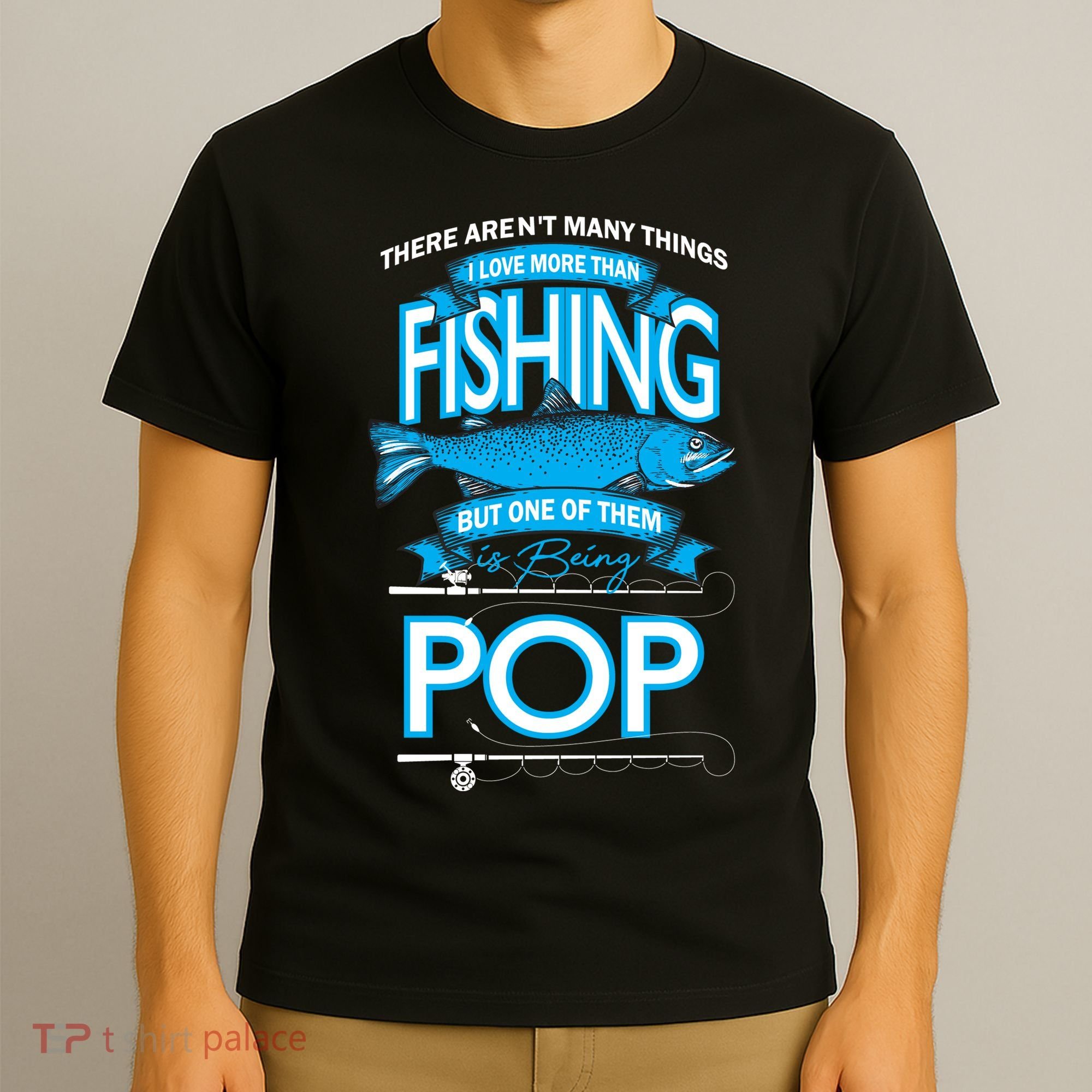 Love Being Pop More Than Fishing T-Shirt