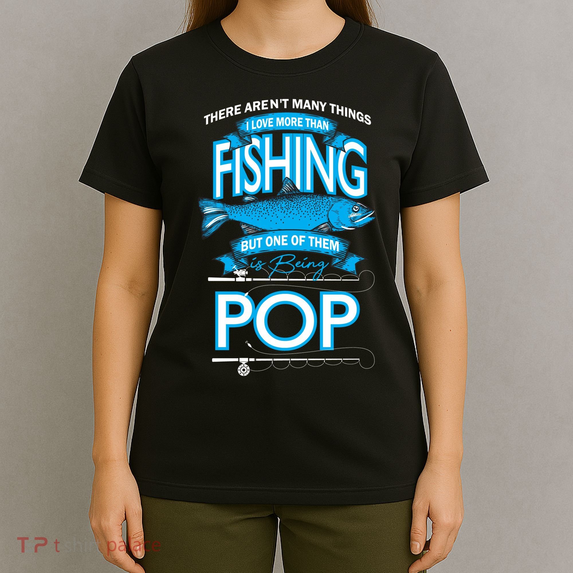 Love Being Pop More Than Fishing T-Shirt