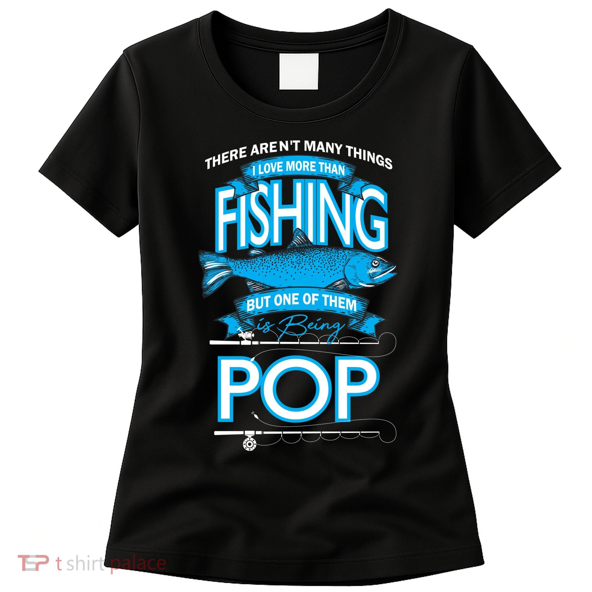 Love Being Pop More Than Fishing Women's T-Shirt