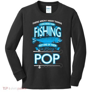 Love Being Pop More Than Fishing Kids Long Sleeve Shirt