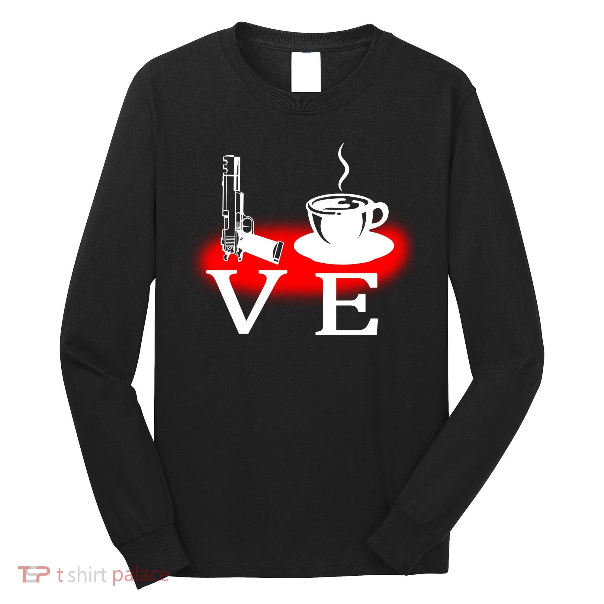 Love Coffee And Guns Long Sleeve Shirt