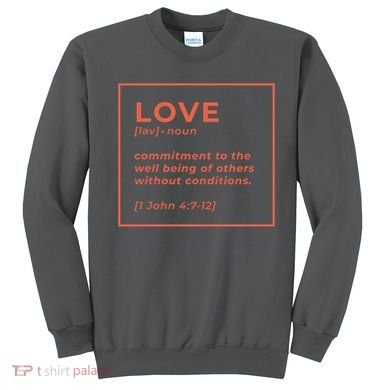 Love Definition John 4:7-12 Sweatshirt
