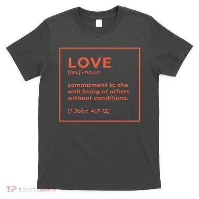 Love Definition John 4:7-12 T-Shirt
