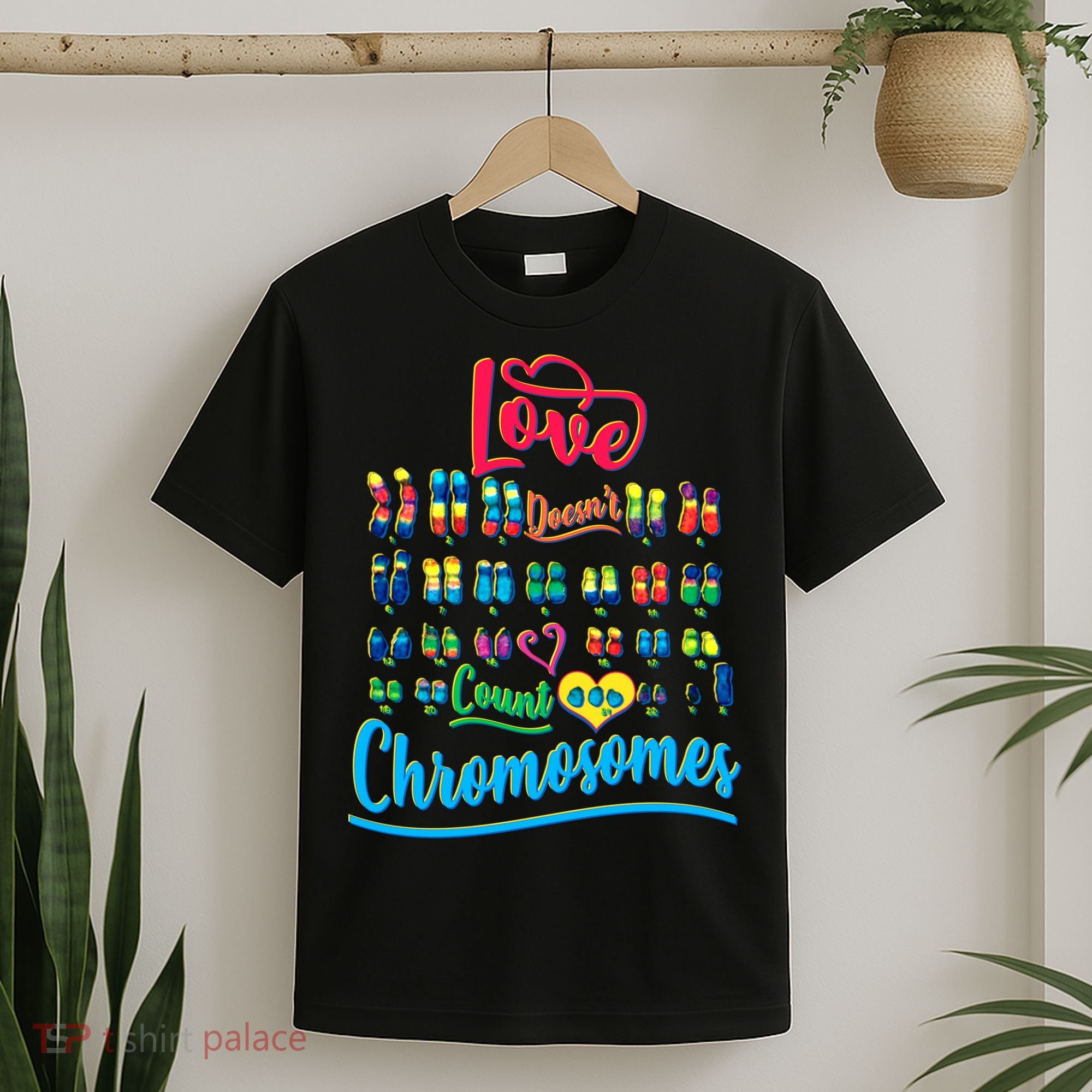 Love Doesn't Count Chromosomes T-Shirt