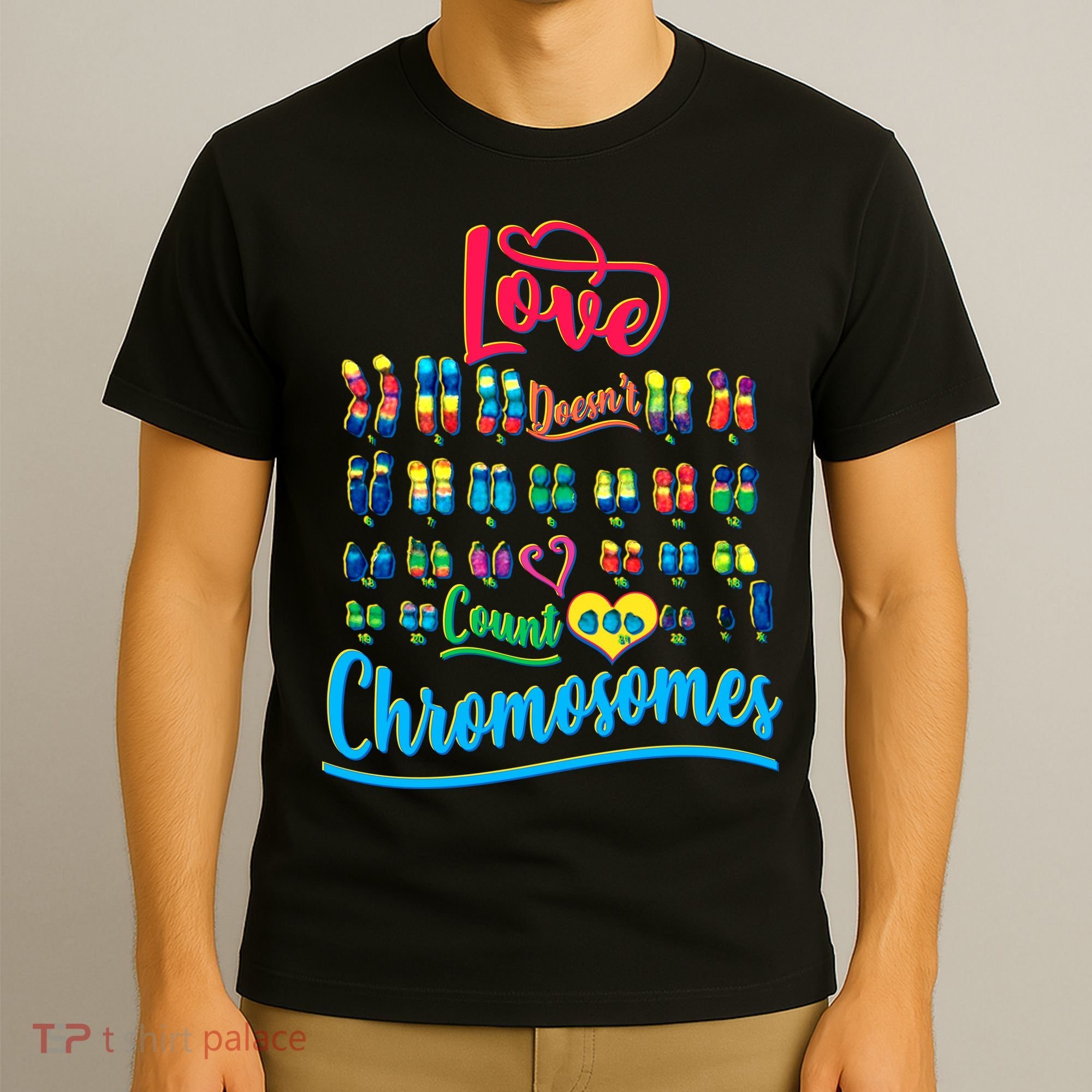 Love Doesn't Count Chromosomes T-Shirt