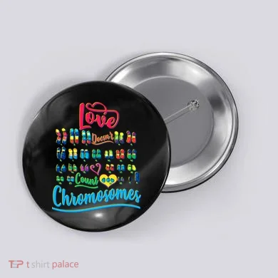Love Doesn't Count Chromosomes Button