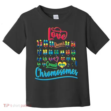 Love Doesn't Count Chromosomes Toddler T-Shirt