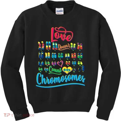 Love Doesn't Count Chromosomes Kids Sweatshirt