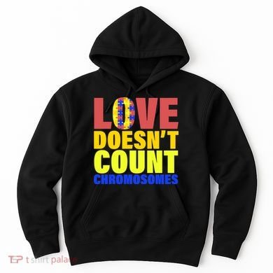 Love Doesn't Count Chromosomes Down Syndrome Hoodie