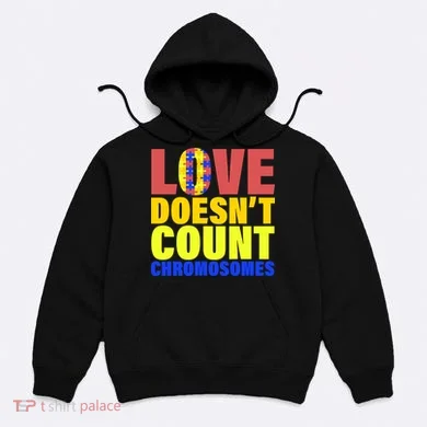 Love Doesn't Count Chromosomes Down Syndrome Hoodie