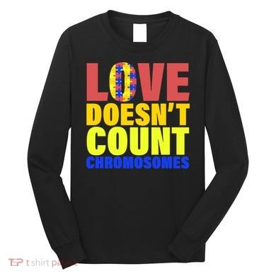 Love Doesn't Count Chromosomes Down Syndrome Long Sleeve Shirt