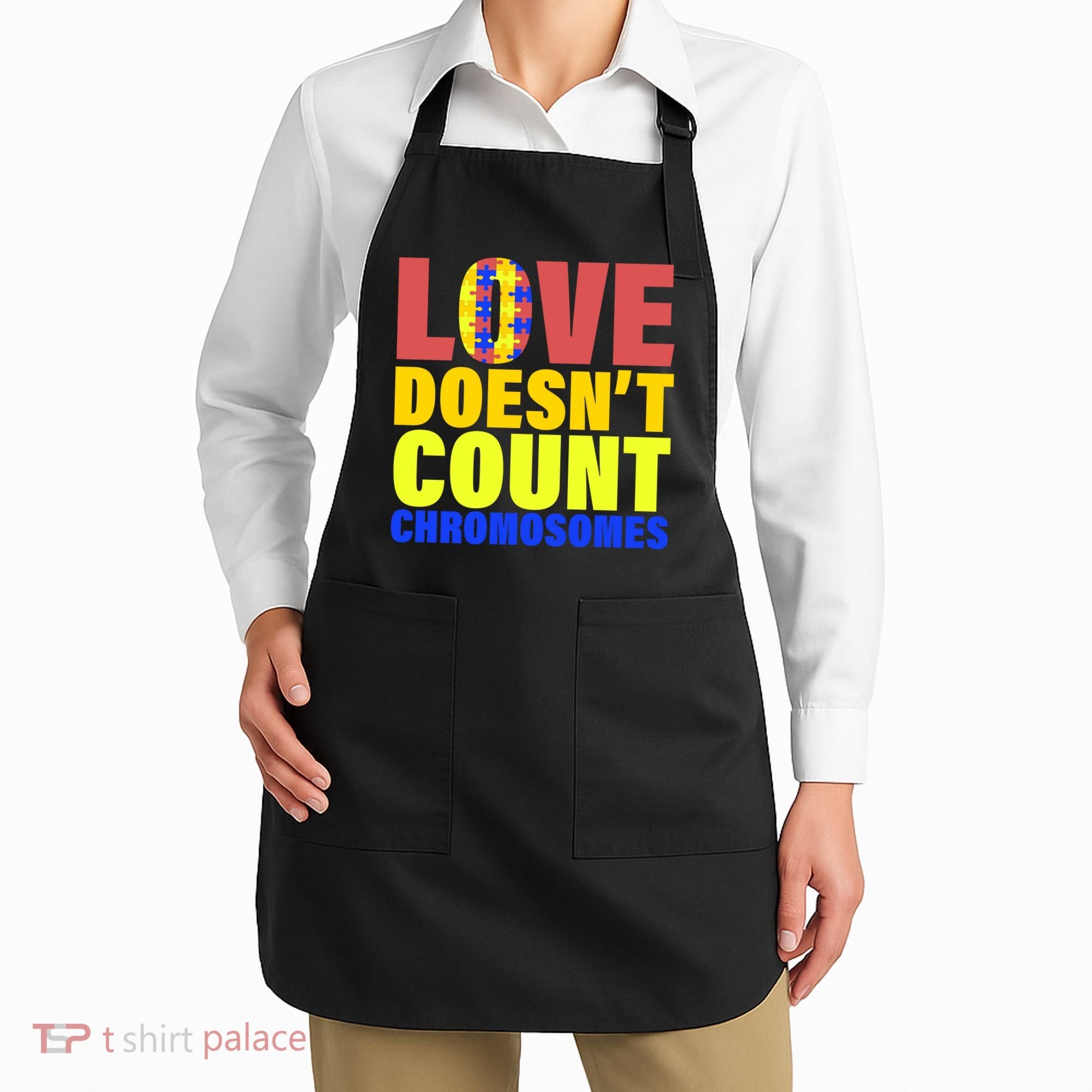 Love Doesn't Count Chromosomes Down Syndrome Apron