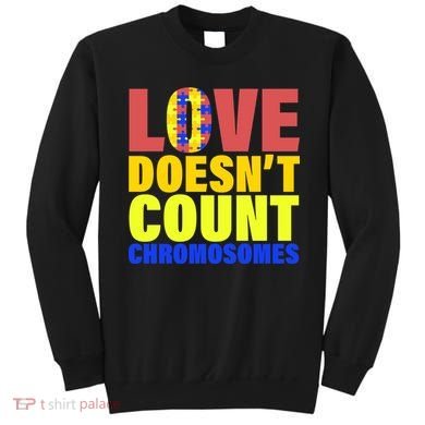 Love Doesn't Count Chromosomes Down Syndrome Sweatshirt
