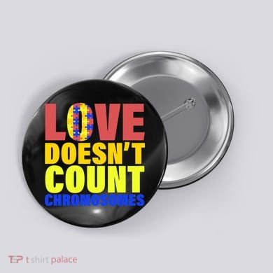 Love Doesn't Count Chromosomes Down Syndrome Button