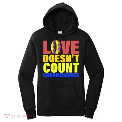 Love Doesn't Count Chromosomes Down Syndrome Women's Hoodie