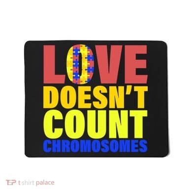 Love Doesn't Count Chromosomes Down Syndrome Mousepad