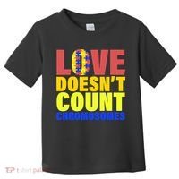Love Doesn't Count Chromosomes Down Syndrome Toddler T-Shirt thumb 0